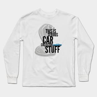 This Is Serious Car Collector Stuff Long Sleeve T-Shirt